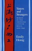 Sisters and Strangers: Women in the Shanghai Cotton Mills, 1919-1949