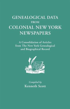 Genealogical Data from Colonial New York Newspapers. a Consolidation of Articles from the New York Genealogical and Biographical Record