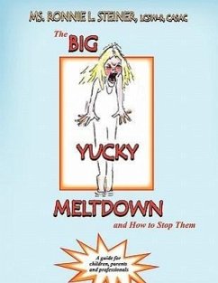 The Big Yucky Meltdown and How to Stop Them - Steiner, Ronnie L.