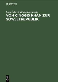 Von Cinggis Khan zur Sowjetrepublik - Korostovetz, Iwan Jakowlewitsch