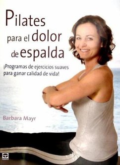 Pilates para el dolor de espalda : programas de ejercicios suaves para ganar calidad de vida - Mayr, Barbara