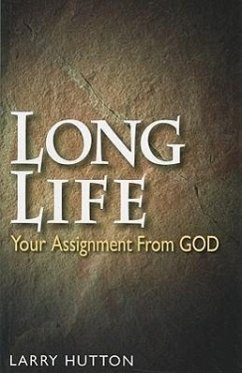 Long Life: Your Assignment from God - Hutton, Larry
