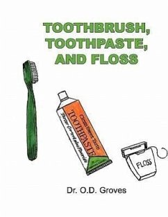 Toothbrush, Toothpaste, and Floss - Groves, O. D.