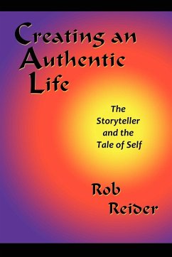 Creating an Authentic Life - Reider, Rob; Reider, Rob