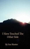 I Have Touched the Other Side