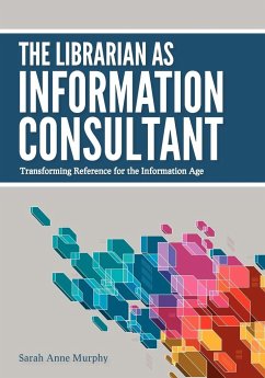 The Librarian as Information Consultant - Murphy, Sarah Anne