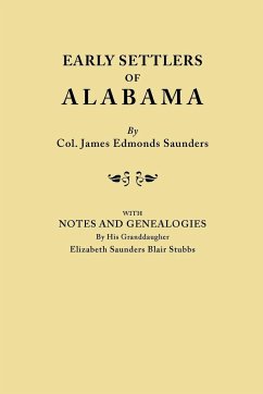 Early Settlers of Alabama, with Notes and Genealogies by His Granddaughter Elizabeth Saunders Blair Stubbs - Saunders, James Edmonds