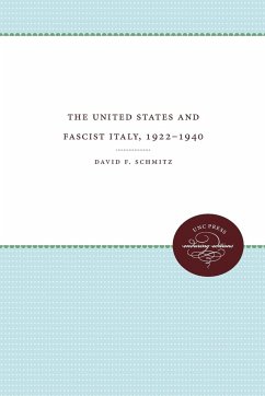 The United States and Fascist Italy, 1922-1940 - Schmitz, David F.