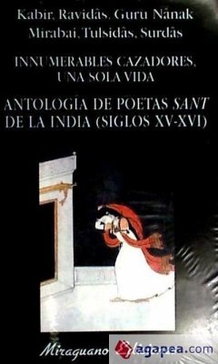 Innumerables cazadores, una sola vida. Antología de poetas sant de la India (siglos XV-XVI) - Kabir