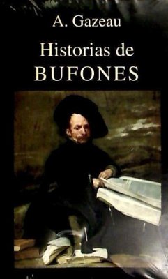 Historias de bufones - Gazeau, A.