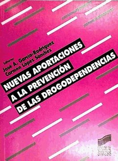 Nuevas aportaciones a la prevención de las drogodependencias - García Rodríguez, José; García-Rodríguez, José A.; López Sánchez, Carmen
