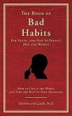 The Book of Bad Habits for Young (and Not So Young!) Men and Women: How to Chuck the Worst and Turn the Rest to Your Advantage