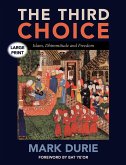 The Third Choice: Islam, Dhimmitude and Freedom [LARGE PRINT]