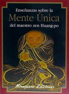 Enseñanzas sobre la mente única del maestro Zen Huang-Po - Huang, Po