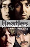 The Beatles: Paperback Writer: 40 Years of Classic Writing