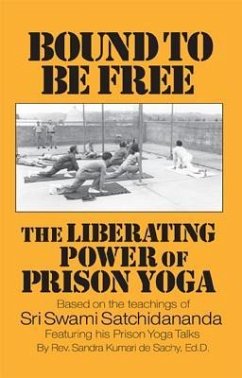 Bound to Be Free: The Liberating Power of Prison Yoga - De Sachy, Rev Sandra Kumari