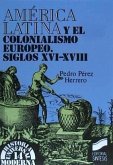 América Latina y el colonialismo europeo : siglos XVI-XVIII