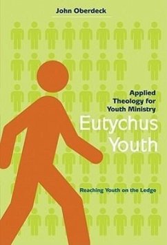 Eutychus Youth: Applied Theology for Youth Ministry: Reaching Youth on the Ledge - Oberdeck, John