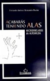 Acabarás teniendo alas : microrrelatos de autoayuda