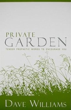 Private Garden: Tender Prophetic Words to Encourage You - Williams, Dave