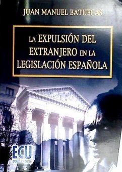 La expulsión del extranjero en la legislación española - Batuecas Florindo, Juan Manuel