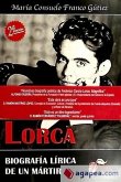 Lorca : biografía lírica de un mártir
