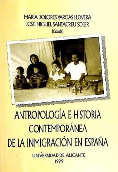 Antropología e historia contemporánea de la inmigración en España - Vargas Llovera, María Dolores