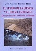 El teatro de la ciencia y el drama ambiental : una aproximación a las ciencias ambientales El teatro de la ciencia y el drama ambiental : una aproximación a las ciencias ambientales