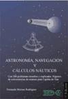 Astronomía, navegación y cálculos náuticos : con 200 problemas resueltos y explicados, algunos de examen para capitán de yate - Moreno Rodríguez, Fernando