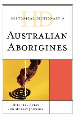 Historical Dictionary of Australian Aborigines - Rolls, Mitchell; Johnson, Murray