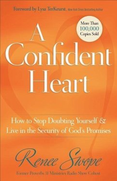 A Confident Heart: How to Stop Doubting Yourself & Live in the Security of God's Promises - Swope, Renee
