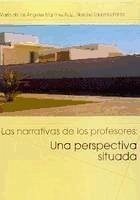 Las narrativas de los profesores: una perspectiva situada - Martínez Ruiz, Mariangeles