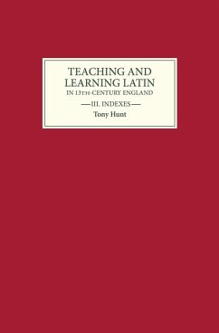 Teaching and Learning Latin in Thirteenth Century England, Volume Three - Hunt, Tony