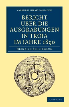 Bericht Über die Ausgrabungen in Troja im Jahre 1890 - Schliemann, Heinrich