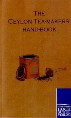 The Ceylon Tea-Makers Hand-Book