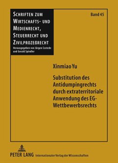 Substitution des Antidumpingrechts durch extraterritoriale Anwendung des EG-Wettbewerbsrechts - Yu, Xinmiao