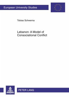 Lebanon: A Model of Consociational Conflict - Schwerna, Tobias