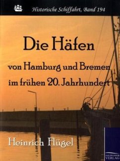 Die Häfen von Hamburg und Bremen im frühen 20. Jahrhundert - Flügel, Heinrich