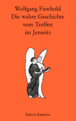 Die wahre Geschichte vom Treffen im Jenseits - Fienhold, Wolfgang