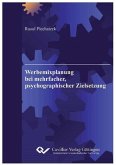 Werbemixplanung bei mehrfacher, psychographischer Zielsetzung. Eine modellorientierte Analyse des Entscheidungsprozesses und Entwicklung von Entscheidungshilfen zur Werbemixplanung