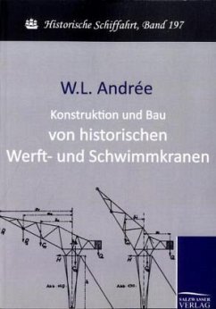 Konstruktion und Bau von historischen Werft- und Schwimmkranen - Andrée, W. L.