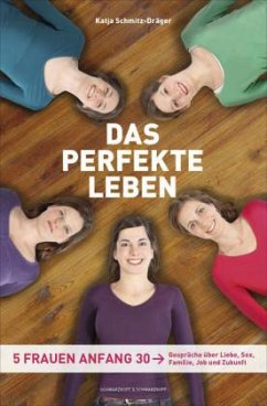 Das perfekte Leben - Schmitz-Dräger, Katja