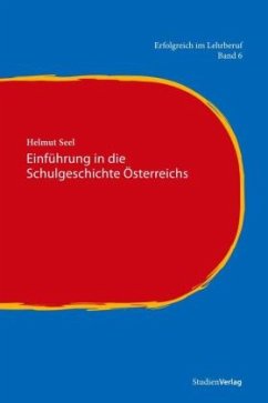 Einführung in die Schulgeschichte Österreichs - Seel, Helmut