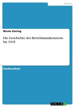 Die Geschichte des Bertelsmannkonzerns bis 1945 - Siering, Nicola