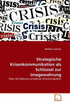 Strategische Krisenkommunikation als Schlüssel zur Imagewahrung - Gantner, Matthias