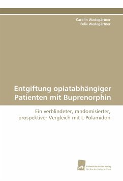 Entgiftung opiatabhängiger Patienten mit Buprenorphin - Wedegärtner, Carolin;Wedegärtner, Felix