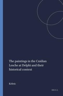 The Paintings in the Cnidian Lesche at Delphi and Their Historical Context - Kebric