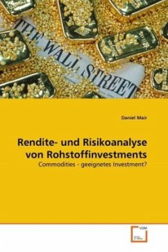 Rendite- und Risikoanalyse von Rohstoffinvestments - Mair, Daniel