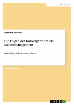 Die Folgen der Konvergenz für das Medienmanagement Die Folgen der Konvergenz für das Medienmanagement