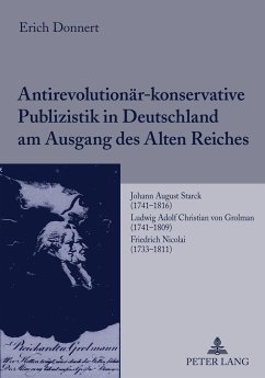 Antirevolutionär-konservative Publizistik in Deutschland am Ausgang des Alten Reiches - Donnert, Erich